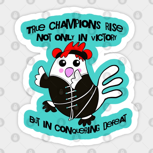 Chicken True Champions Rise Not Only In Victory But In Conquering Defeat Sticker by DaysMoon